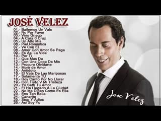 Jose velez sus mejores exitos jose velez 30 grandes éxitos enganchados 2018