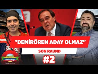 (beşiktaşta demirören başkan adayı olmayacak) ¦ serdar ali çelikler ali ece ¦ son raund #2