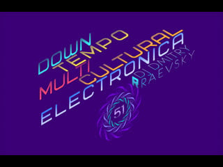 №51 • downtempo multicultural electronica • mixed by dj dmitry raevsky • 2021 10 17