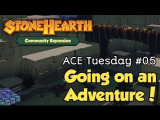 Stonehearth ace tuesday #05 going on an adventure!