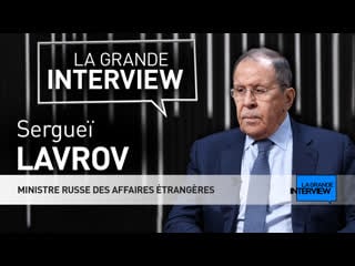 La grande interview sergueï lavrov