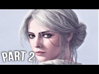 The witcher 3 next gen upgrade gameplay walkthrough part 2 ciri [4k 60fps pc] full game