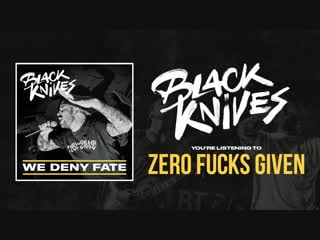 Black knives "zero fucks given"