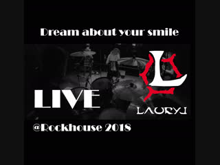 Dream about your smile lauryl live@rockhouse2018