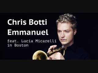 Chris botti • emmanuel (feat lucia micarelli) in boston [hd1080p]