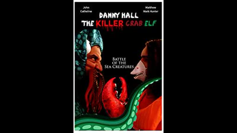 Дэнни холл убийца эльф с клешней (2021) danny hall the porn crab elf