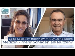 Medizin mehr schaden als nutzen? (loisa sasek im interview mit dr jenö ebert) [interview]