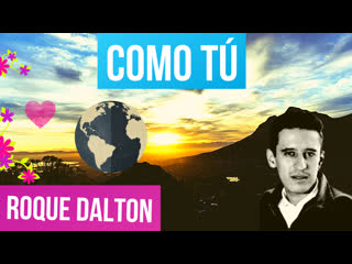 Como tú roque dalton poesía 🥰💌 | poemas clandestinos roque dalton sv | antología valentina zoe 🌻