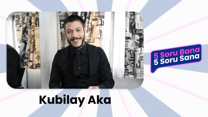 5 soru bana 5 soru sana kubilay aka (1)~1