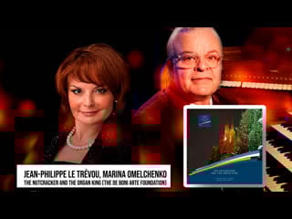 Jean philippe le trévou, marina omelchenko the nutcracker and the organ king
