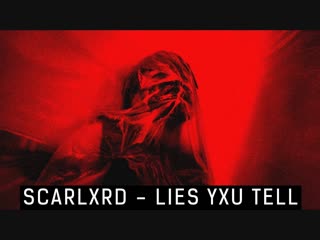 Scarlxrd lies yxu tell (2018)