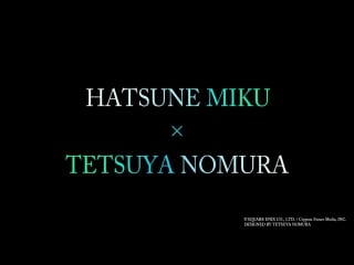 Hatsune miku × tetsuya nomura
