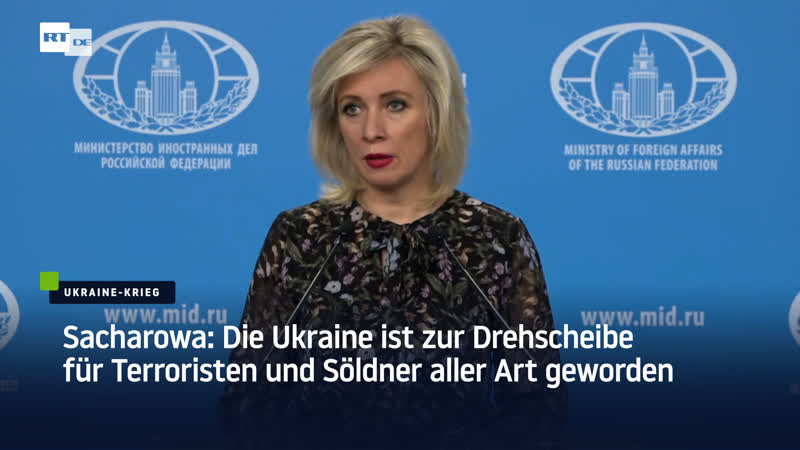 Sacharowa die ukraine ist zur drehscheibe für terroristen und söldner aller art geworden