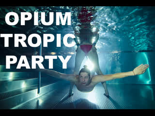 Opium tropic party 2021 в акваклубе voda