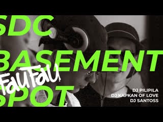 Sdc basement spot with dj pilipila, dj kapkan, dj santoss
