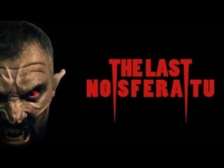 Последний носферату (2023) the last nosferatu