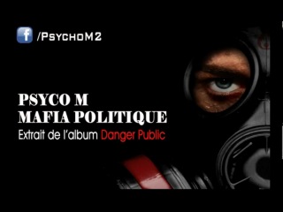 Psyco m mafia politique [danger public 2012]