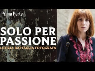 Solo per passione letizia battaglia fotografa (2022) prima parte 720p