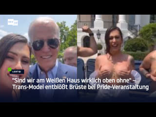 "sind wir am weissen haus wirklich oben ohne" – trans model entblösst brüste bei pride veranstaltung