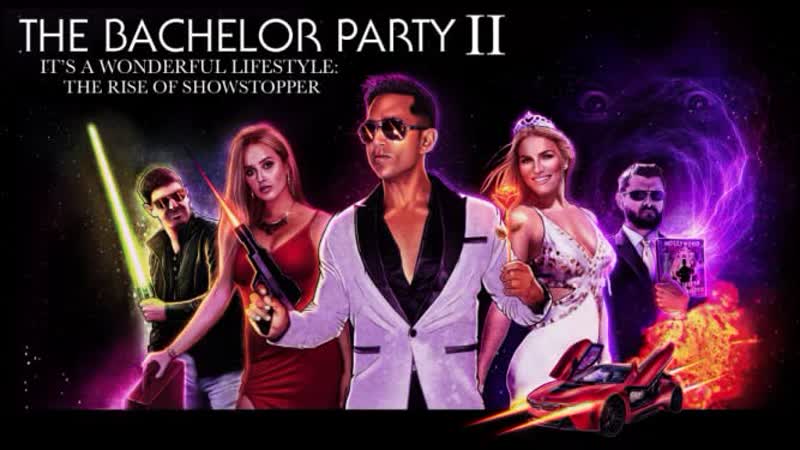Мальчишник этот прекрасный лайфстайл восхождение шоустоппера (2019) the bachelor party it's a wonderful lifestyle
