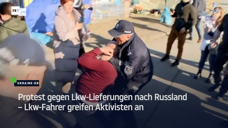 Protest gegen lkw lieferungen nach russland – lkw fahrer greifen aktivisten an