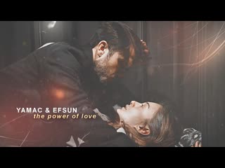 Yamac & efsun || the power of love