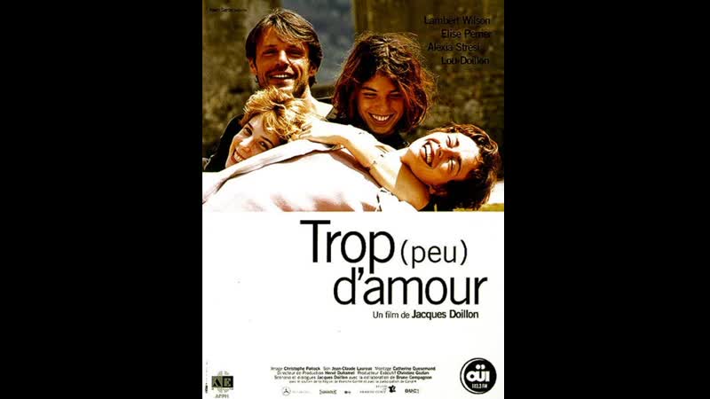 Слишком много (мало) любви trop (peu) damour (1997) франция