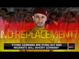 ‘ethnic germans are dying out and migrants will inherit germany’