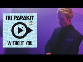 The parakit feat lola bambola, alden jacob without you