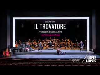 Верди трубадур / verdi il trovatore oper leipzig