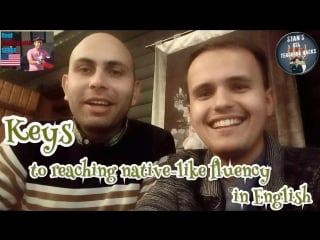 Keys to reaching native like fluency in english | conversation with serge