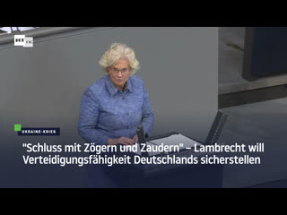 "schluss mit zögern und zaudern" –lambrecht will verteidigungsfähigkeit deutschlands sicherstellen