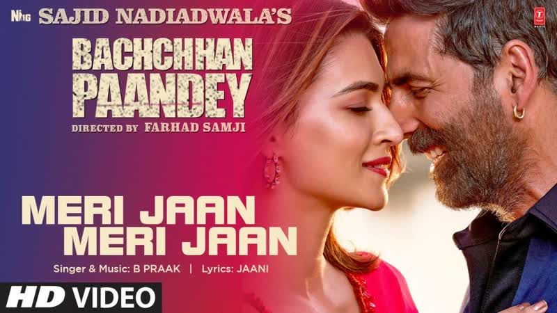 Meri jaan meri jaan song bachchhan paandey | akshay kriti b praak jaani |sajid n farhad s bhushan k