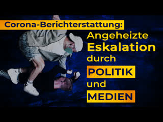 Corona berichterstattung angeheizte eskalation durch politik und medien [medienkommentar]