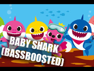 Baby shark (bassboosted)