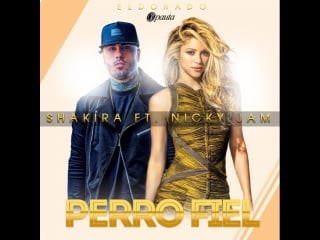 Reggaeton shakira feat nicky jam perro fiel