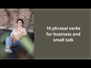 10 phrasal verbs for business and small talk