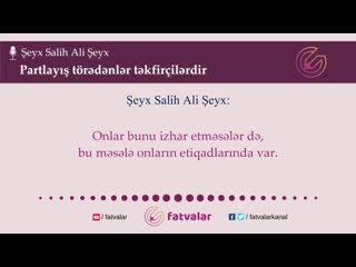 Partlayış törədənlər təkfirçilərdir şeyx salih ali şeyx