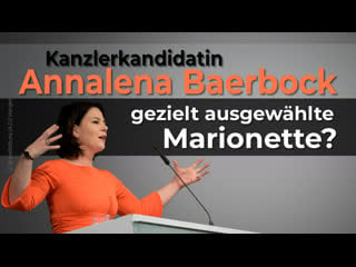 Kanzlerkandidatin annalena baerbock − gezielt ausgewählte marionette?!