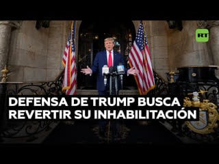 La defensa de trump acude al tribunal supremo para apelar el fallo de su inhabilitación electoral