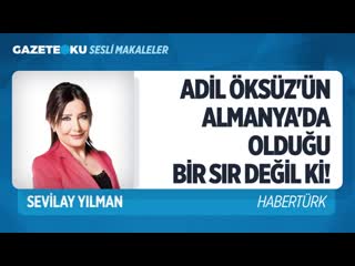 036 adi̇l öksüz'ün almanya'da olduğu bi̇r sir deği̇l ki̇! (sevilay yılman gazeteoku sesli makale) mp4