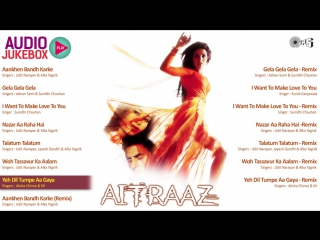 Aitraaz audio songs jukebox akshay kumar, priyanka chopra