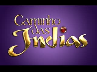 Caminho das índias abertura da novela da globo; assista