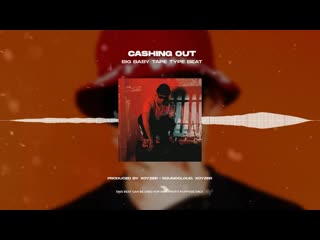 Big baby tape type beat cashing out (prod by xoyzer)