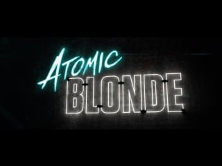 Atomic blonde teaser #1 (2017) ¦ liberi kiev