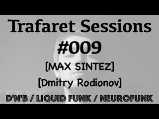 Trafaret sessions #009 (max sintez, dmitry rodionov) d'n'b / liquid funk / neurofunk