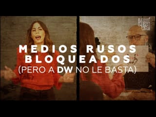 Ahi les va medios rusos bloqueados pero a dw no le basta