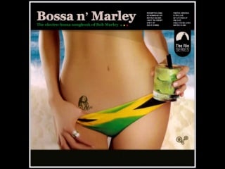 Bossa n' marley the electro bossa songbook of bob marley