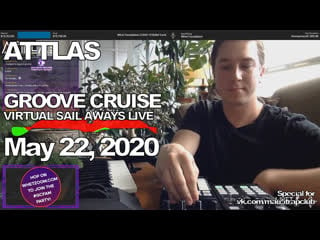 Attlas @ groove cruise virtual sail aways live [22 05 2020]