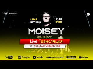 Dj moisey live set / episode 001